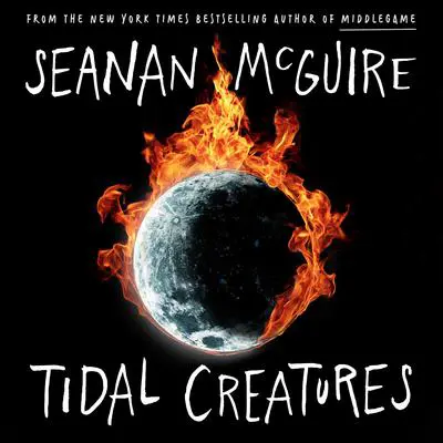 Tidal Creatures Audibook, by Seanan McGuire