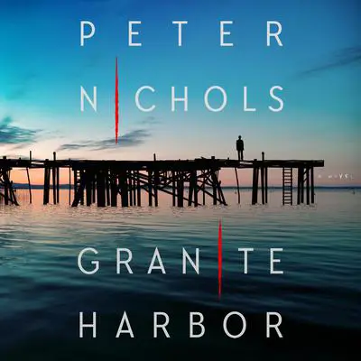 Granite Harbor: A Novel Audibook, by Peter Nichols