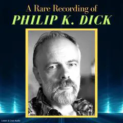 A Rare Recording of Philip K. Dick Audibook, by Philip K. Dick