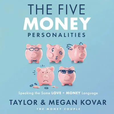 The Five Money Personalities: Speaking the Same Love and Money Language Audibook, by Megan Kovar
