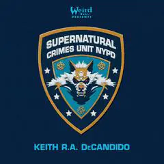 Supernatural Crimes Unit: NYPD: The Thin Blue Ley-Line Audibook, by Keith R.A. DeCandido