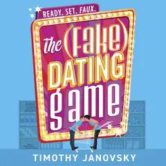 The (Fake) Dating Game Audibook, by Timothy Janovsky