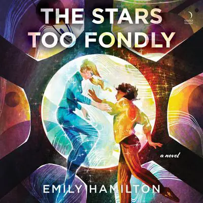 The Stars Too Fondly: A Novel Audibook, by Emily Hamilton