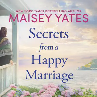 Secrets From A Happy Marriage Audibook, by Maisey Yates