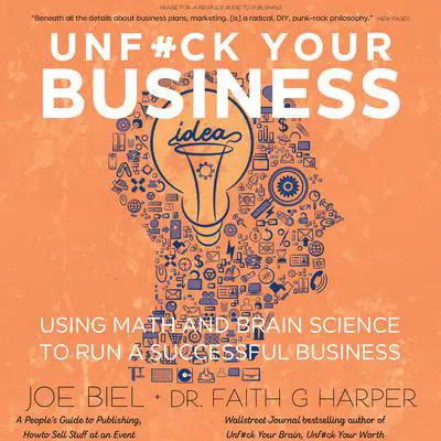 Unf#ck Your Business: Using Math and Brain Science to Run a Successful Business Audibook, by Joe Biel