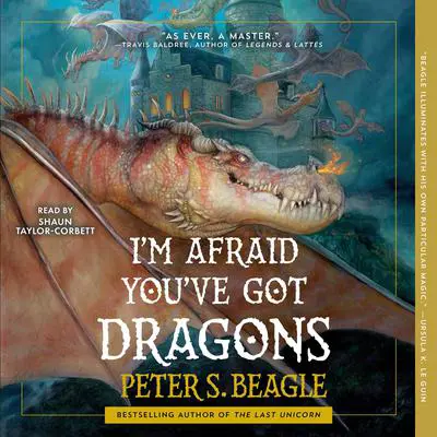 I'm Afraid You've Got Dragons Audibook, by Peter S. Beagle