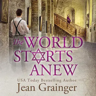 The World Starts Anew: The Star and the Shamrock Series - Book 4 Audibook, by Jean Grainger