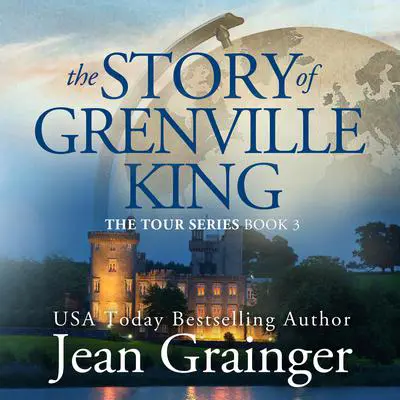 The Story of Grenville King: The Tour Series - Book 3 Audibook, by Jean Grainger
