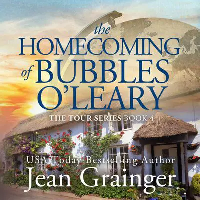 The Homecoming of Bubbles O’Leary: The Tour Series, Book 4 Audibook, by Jean Grainger