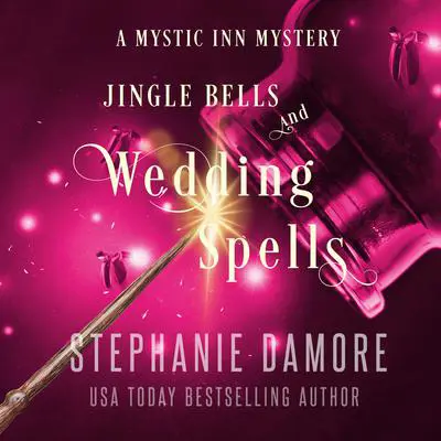 Jingle Bells and Wedding Spells Audibook, by Stephanie Damore