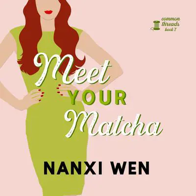 Meet Your Matcha Audibook, by Nanxi Wen