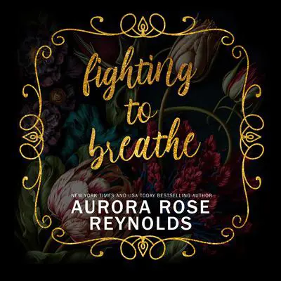 Fighting to Breathe Audibook, by Aurora Rose Reynolds