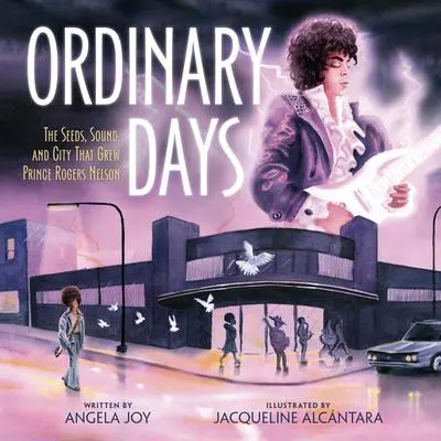 Ordinary Days: The Seeds, Sound, and City That Grew Prince Rogers Nelson Audibook, by Angela Joy