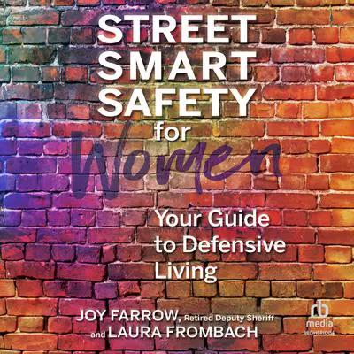 Street Smart Safety for Women: Your Guide to Defensive Living Audibook, by Joy Farrow