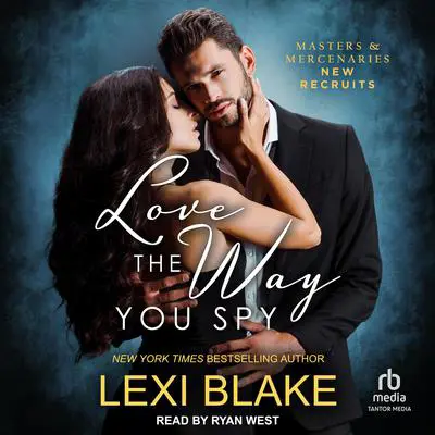 Love the Way You Spy Audibook, by Lexi Blake