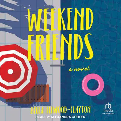 Weekend Friends: A Novel Audibook, by Bella Ellwood-Clayton