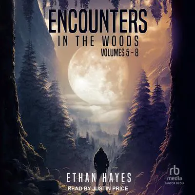 Encounters in the Woods: Volumes 5-8 Audibook, by Ethan Hayes