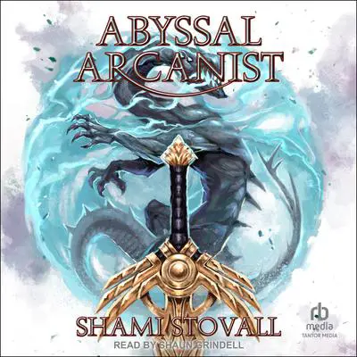 Abyssal Arcanist Audibook, by Shami Stovall