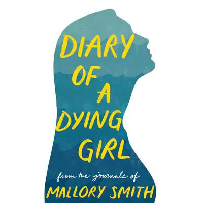 Diary of a Dying Girl: Adapted from Salt in My Soul Audibook, by Mallory Smith