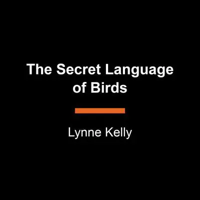 The Secret Language of Birds Audibook, by Lynne Kelly