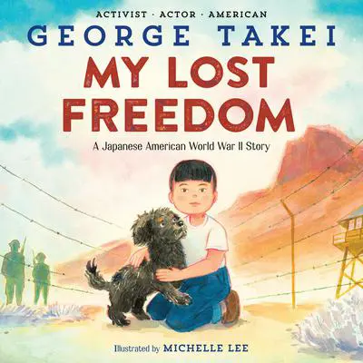 My Lost Freedom: A Japanese American World War II Story Audibook, by George Takei