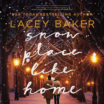 Snow Place Like Home Audibook, by Lacey Baker