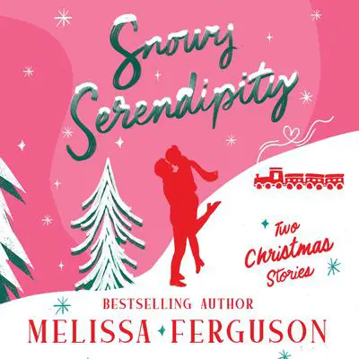 Snowy Serendipity: Two Stories Audibook, by Melissa Ferguson