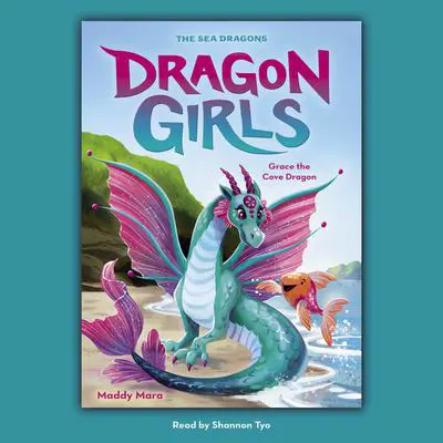 Grace the Cove Dragon (Dragon Girls #10) Audibook, by Maddy Mara