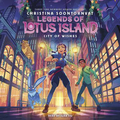 City of Wishes (Legends of Lotus Island #3) Audibook, by Christina Soontornvat