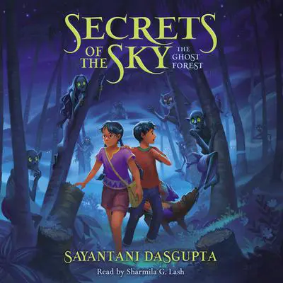 The Ghost Forest (Secrets of the Sky, Book Three) Audibook, by Sayantani DasGupta