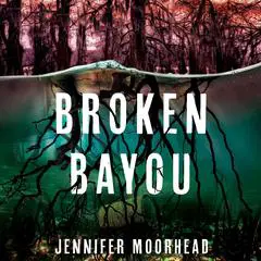 Broken Bayou Audibook, by Jennifer Moorhead
