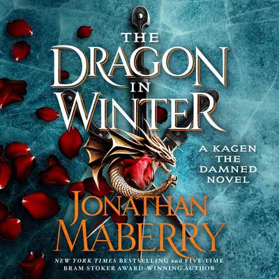The Dragon in Winter: A Kagen the Damned Novel Audibook, by Jonathan Maberry