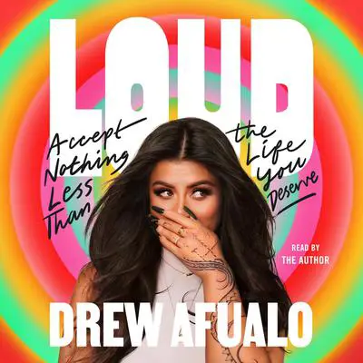 Loud: Accept Nothing Less Than the Life You Deserve Audibook, by Drew Afualo