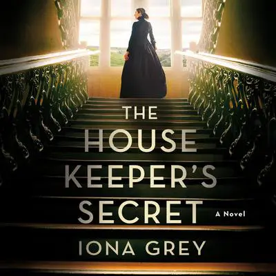 The Housekeeper's Secret: A Novel Audibook, by Iona Grey