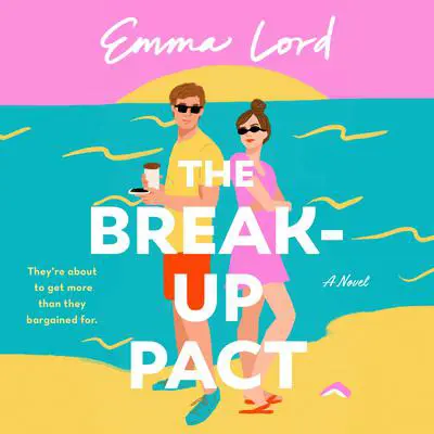 The Break-Up Pact: A Novel Audibook, by Emma Lord