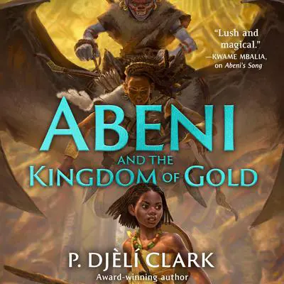 Abeni and the Kingdom of Gold Audibook, by P. Djèli Clark