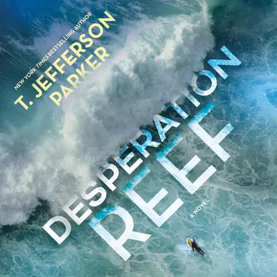 Desperation Reef: A Novel Audibook, by T. Jefferson Parker