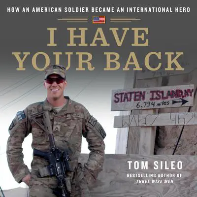 I Have Your Back: How an American Soldier Became an International Hero Audibook, by Tom Sileo