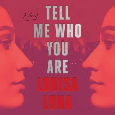 Tell Me Who You Are: A Novel Audibook, by Louisa Luna
