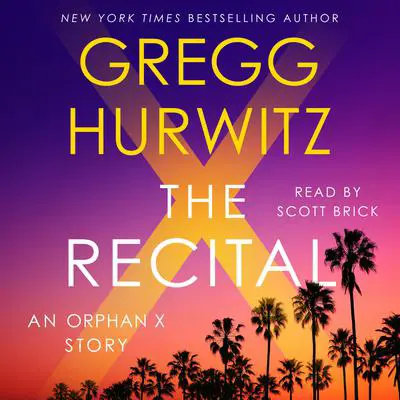 The Recital: A Joey Morales (and Orphan X and Tommy Stojack and Candy McClure and Aragón Urrea) Short Story Audibook, by Gregg Hurwitz