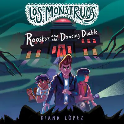 Los Monstruos: Rooster and the Dancing Diablo Audibook, by Diana López