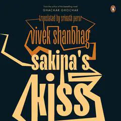 Sakina's Kiss Audibook, by Vivek Shanbhag