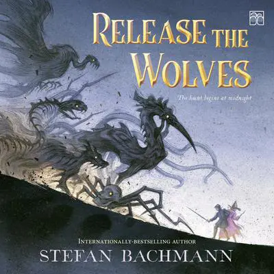 Release the Wolves Audibook, by Stefan Bachmann