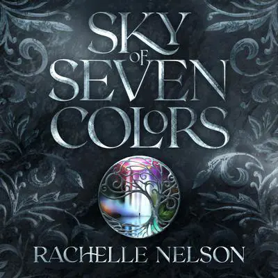 Sky of Seven Colors Audibook, by Rachelle Nelson