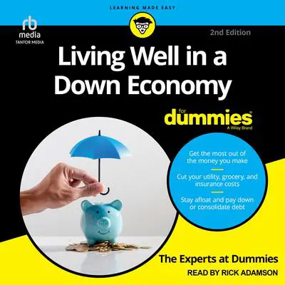 Living Well in a Down Economy For Dummies, 2nd Edition Audibook, by The Experts at Dummies