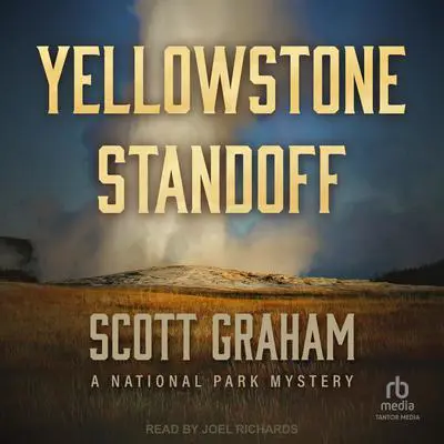 Yellowstone Standoff: A National Park Mystery Audibook, by Scott Graham
