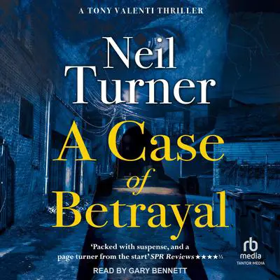 A Case of Betrayal Audibook, by Neil Turner