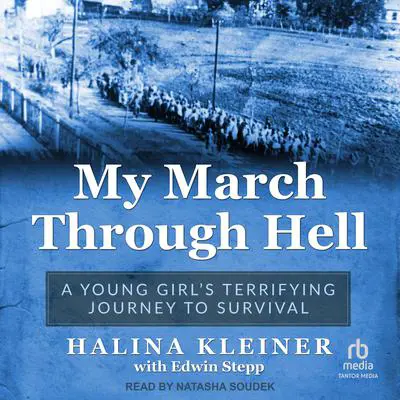 My March Through Hell: A Young Girl's Terrifying Journey to Survival Audibook, by Halina Kleiner