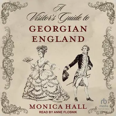 A Visitor's Guide to Georgian England Audibook, by Monica Hall