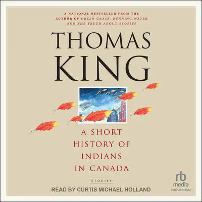 A Short History of Indians in Canada: Stories Audibook, by Thomas King